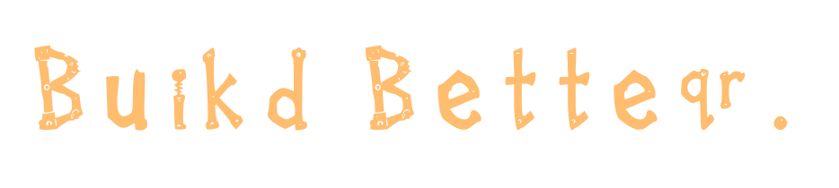 Build Better.