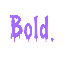 Bold.